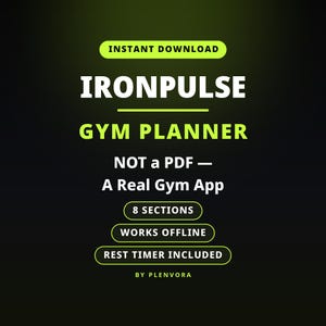 May include: A digital gym planner graphic with a black background and lime green text. It reads: INSTANT DOWNLOAD, IRONPULSE GYM PLANNER, NOT a PDF — A Real Gym App, 8 SECTIONS, WORKS OFFLINE, REST TIMER INCLUDED, BY PLENVORA.