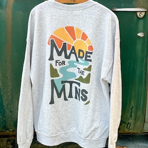 Made for the Mountains, Outdoor Adventure Crewneck Sweatshirt, Nature Lover Gift, Camping Apparel