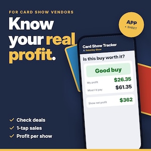 May include: A smartphone displays the Card Show Tracker app with the text Know your real profit and For card show vendors. The screen shows a Good buy indicator, profit calculations of $26.35 and $61.35, and a net profit of $362.