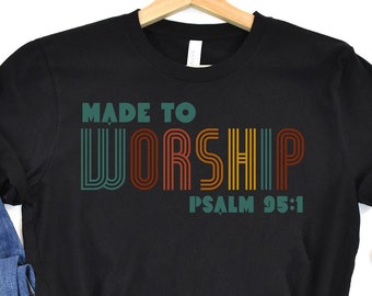 Camiseta Hecha Para Adorar, Camisa Cristiana, Salmo 95 1, Fe Hermana, Don Cristiano, Camisa Hecha Para Adorar, Camiseta Cristiana, Camiseta Ortodoxa