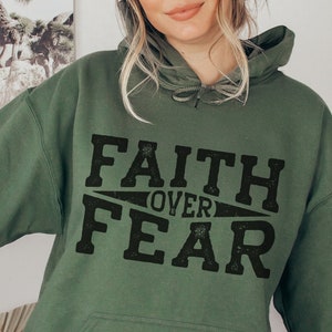 Faith Over Fear Hoodie, Faith Sweatshirt, Bible Verse Shirt, Christian Apparel, Gift For Christians, Soft And Comfy Christian Shirt, Jesus