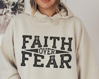 Faith Over Fear Hoodie, Christian Bible Verse Sweatshirt