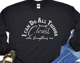 I Can Do All Things Through Christ Christian SweatShirt for Women/ Faith Based T-shirt Gift for Her/ God Power Teeshirt Philippians 4:13 Tee