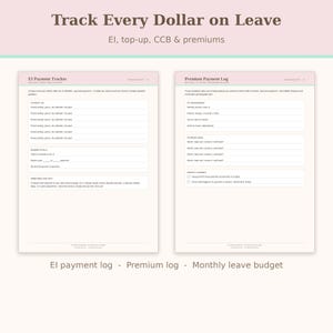 May include: A two-page financial tracker titled Track Every Dollar on Leave, featuring an EI Payment Tracker and a Premium Payment Log. The layout includes sections for logging payment dates, gross amounts, tax withheld, net pay, and running totals.