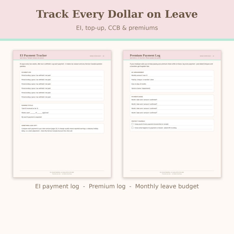 May include: A two-page financial tracker titled Track Every Dollar on Leave, featuring an EI Payment Tracker and a Premium Payment Log. The layout includes sections for logging payment dates, gross amounts, tax withheld, net pay, and running totals.