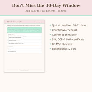 May include: A document titled Add Baby To Your Benefits featuring a countdown checklist, confirmation tracker, and sections for SIN, CCB, birth certificate, and BC MSP details. The page includes text about a 30-day window for enrollment.