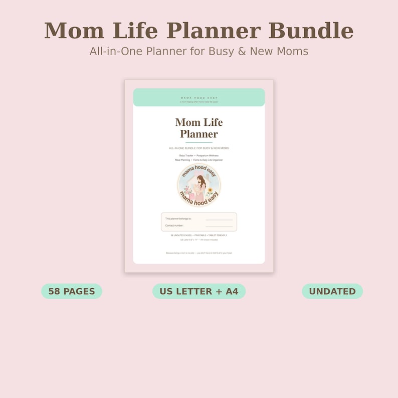 May include: A Mom Life Planner bundle featuring a 58-page undated planner in US Letter and A4 sizes. The cover displays the text Mom Life Planner, All-in-One Bundle for Busy & New Moms, and a circular logo with the text Mama Hood Easy.