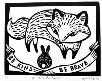 Be Kind, Be Brave Linoleum Block Print with Fox and Rabbit on Archival 100% Cotton Rag Paper, 5 x 7 inches, black and white, signed