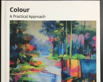 Colour - A Practical Approach- Soft Cover. A book on Colour for the artist