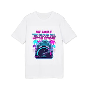 We Scale The Cloud Bill Not The Revenue T-Shirt | Funny Cloud Architect FinOps Gift | 80s Miami Vice Tech Startup Tee