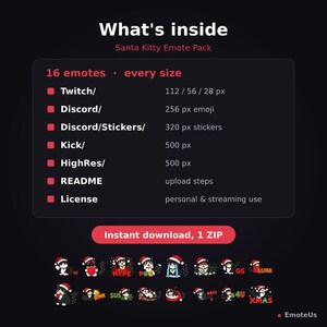 Puede incluir: Un paquete digital de emotes Santa Kitty que contiene 16 emotes en varios tama&ntilde;os para Twitch, Discord y Kick. El gr&aacute;fico enumera formatos de archivo que incluyen resoluciones de 112, 56, 28 px, 256 px, 320 px y 500 px, adem&aacute;s de un archivo README y licencia.