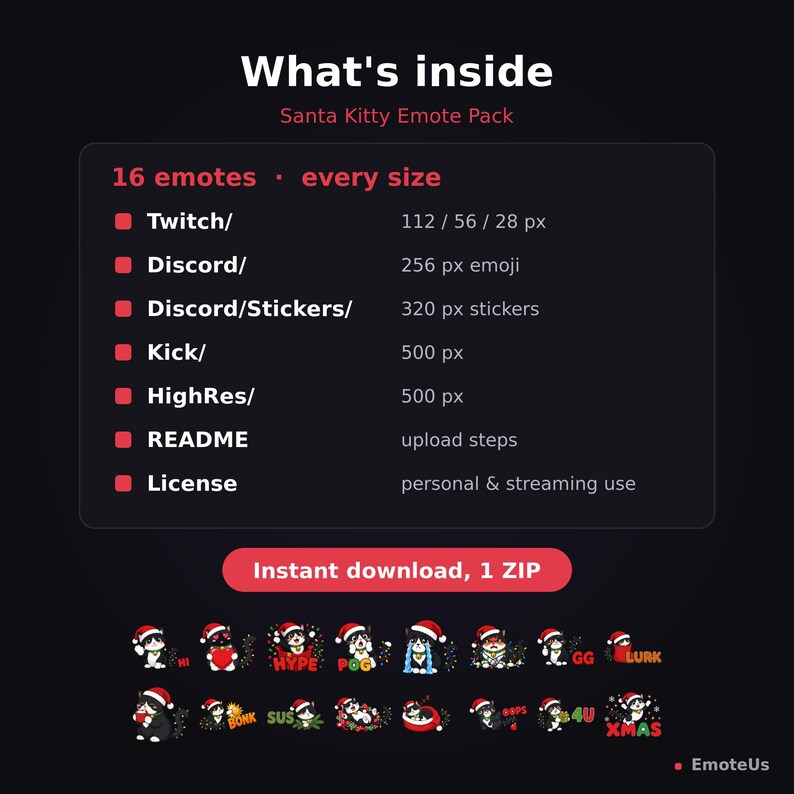 Puede incluir: Un paquete digital de emotes Santa Kitty que contiene 16 emotes en varios tama&ntilde;os para Twitch, Discord y Kick. El gr&aacute;fico enumera formatos de archivo que incluyen resoluciones de 112, 56, 28 px, 256 px, 320 px y 500 px, adem&aacute;s de un archivo README y licencia.