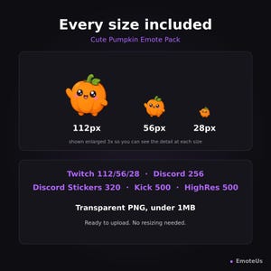 May include: A digital graphic set titled Every size included Cute Pumpkin Emote Pack featuring three orange pumpkin characters in 112px, 56px, and 28px sizes. Text lists specifications for Twitch, Discord, and Kick platforms in transparent PNG format.