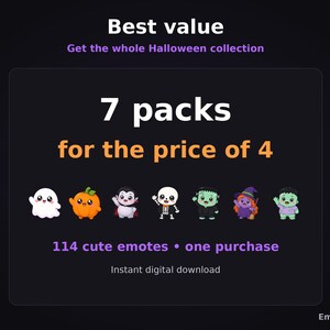 May include: A digital collection of 114 Halloween emotes featuring seven cartoon characters: a white ghost, an orange pumpkin, a vampire, a skeleton, a green monster, a purple witch, and a green zombie, with text reading Best value 7 packs for the price of 4.