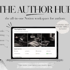 May include: A digital Notion workspace template titled The Author Hub for authors, featuring sections for books, writing, content, and business. The interface displays a dashboard with a connected story bible and the tagline your stories, your career, your creative space.