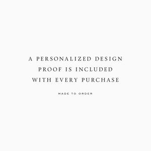 May include: A personalized design with a proof included with every purchase. Made to order.