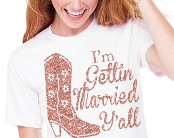 Cowgirl Bachelorette Tee • I'm Gettin' Married Y'all • She's Gettin' Married • Western Party Supplies • Cowgirl Bride • Western Party