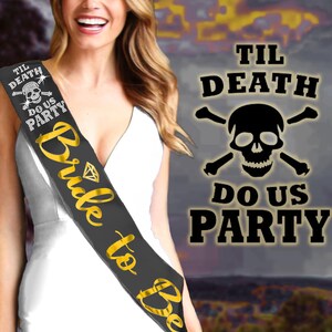 Til death do us party decorations Bride sash