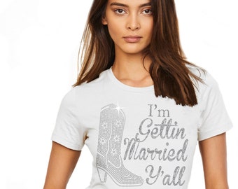 Cowgirl Bachelorette Tee • I'm Gettin' Married Y'all Rhinestone Shirt • Western Party Supplies • Cowgirl Bridal Party • Lets Get Nashty