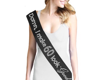 60th Birthday Party Ideas -Damn I Make 60 Look Good Sash, 60th Birthday, Sixtieth Birthday Party Sash, 60th Birthday Party Gift for Mother