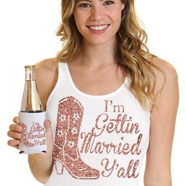 Cowgirl Bride • I'm Gettin Married Y'all Shirt • Bride Bag • Nashville •  Can Coolers • Bride Tanks • Country Western Bachelorette Party