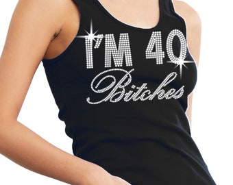 I'm 40 Bitches Tank Top • 40 Birthday • Forty Birthday • Fortieth Birthday Shirt • 40th Birthday Favors • 40 Balloons • Wine Glass