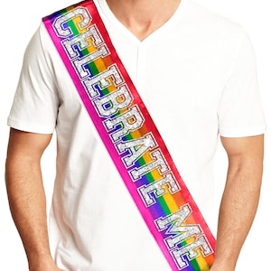 Pride Party Celebration Sash • Celebrate Me Bitches Rainbow Sash • Gay Birthday • Divorce • Lesbian Bachelorette • Retired