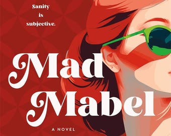 Może przedstawiać: Okładka książki zatytułowana Mad Mabel autorstwa Sally Hepworth. Okładka przedstawia stylizowaną ilustrację osoby z rudymi włosami w jaskrawozielonych okularach przeciwsłonecznych na ciemnoczerwonym tle z geometrycznym wzorem. Tekst głosi Sanity is subjective.