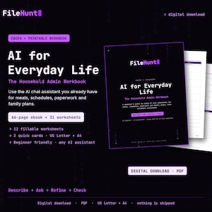 May include: A digital download ebook and printable workbook titled AI for Everyday Life: The Household Admin Workbook. It includes a 66-page ebook, 31 worksheets, 12 fillable worksheets, and 3 quick cards in US Letter and A4 formats for AI assistants.