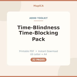 May include: A digital document titled MapICA ADHD Toolkit Time-Blindness Time-Blocking Pack. The text is dark brown on a cream background. It specifies Printable PDF, Instant Download, US Letter + A4, and includes a 32 PAGES badge in brown.