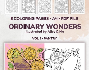 May include: A digital collection of 5 coloring pages titled Ordinary Wonders Vol 1 Pantry, illustrated by Alice & Mo. The set includes A4 PDF files featuring black and white line art of fruits and vegetables, with one example shown in color.