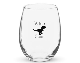 Wino Saur  Stemless wine glass  Mom gift,  parent gift, friend gift, wine humor, Sarcastic Wine Glass, Funny Drinking Gifts,