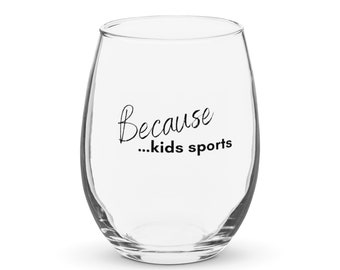 Because Kid Sports, Sarcastic Wine Glass, Funny Drinking Gifts, Fun Cute Stemless glass, Funny Wine Glasses for Women ,Unique Gift for Men