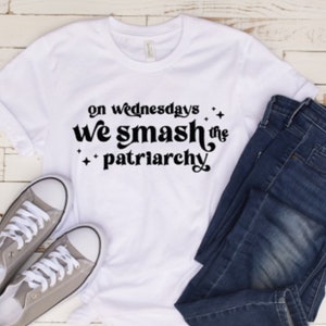 On Wednesdays we smash the patriarchy, feminism, feminist shirt, pro-life, women’s rights, smash the patriarchy shirt