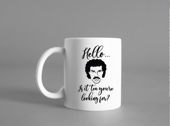 Lionel Ritchie mug, hello is it tea you’re looking for, funny coffee mug, tea mug, funny mug, witty mug, pun mug, humorous, dishwasher safe