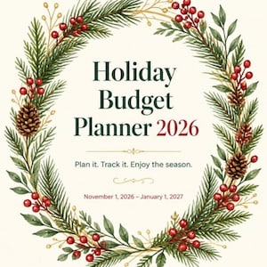 May include: A Holiday Budget Planner 2026 document framed by a watercolor wreath of green pine branches, brown pinecones, and red berries. The text reads: Holiday Budget Planner 2026, Plan it. Track it. Enjoy the season. November 1, 2026 – January 1, 2027.