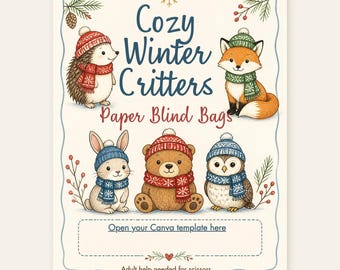 Może przedstawiać: Prostokątny znak z napisem Cozy Winter Critters Paper Blind Bags z ilustracjami jeża, lisa, królika, niedźwiedzia i sowy w zimowych czapkach i szalikach. Zawiera tekst: Open your Canva template here oraz Adult help needed for scissors.