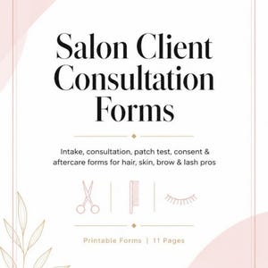 May include: A set of 11 printable Salon Client Consultation Forms with a white background and pink border. The text reads: Salon Client Consultation Forms, Intake, consultation, patch test, consent & aftercare forms for hair, skin, brow & lash pros.