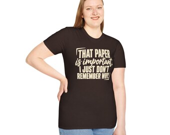 That Paper Is Important T-Shirt, I Just Don't Remember Why, Sarcastic Office Humor Gift