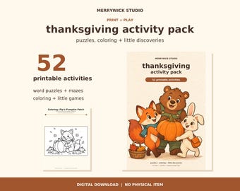 May include: A Thanksgiving activity pack by Merrywick Studio featuring 52 printable activities including word puzzles, mazes, and coloring pages. The cover shows a fox, bear, and rabbit with a pumpkin, while a sample page shows a cat with pumpkins.