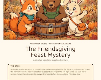 May include: A printable game titled The Friendsgiving Feast Mystery featuring a fox, bear, and rabbit around a locked wooden barrel. The text includes Merrywick Studio, A six-clue woodland puzzle adventure, The Case, Players 8+, 30-35 min, and Host Led.