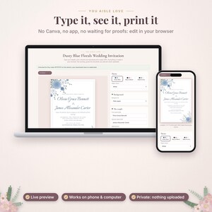 May include: A laptop and smartphone displaying a browser-based wedding invitation editor with the text Type it, see it, print it. The interface shows a dusty blue floral invitation template with customizable fields for names, dates, and locations.