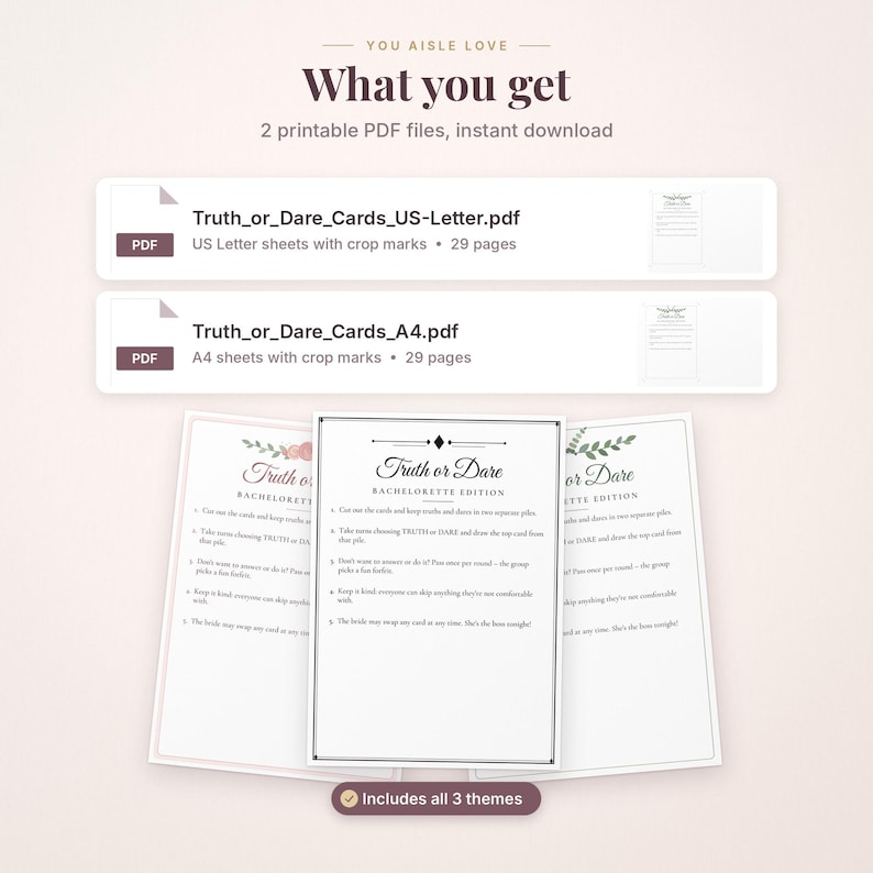 May include: Digital printable Truth or Dare Bachelorette Edition game cards. Includes two PDF files, US Letter and A4, with 29 pages each. The cards feature instructions for play, floral accents, and three distinct design themes.