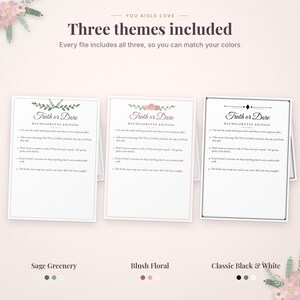 May include: Three printable game cards titled Truth or Dare Bachelorette Edition. The designs include a sage greenery theme, a blush floral theme, and a classic black and white theme. Each card lists five game instructions in black text.
