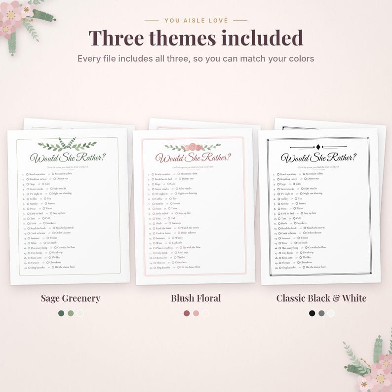 May include: Three printable game sheets titled Would She Rather with lists of questions. The designs include a sage greenery theme, a blush floral theme, and a classic black and white theme, each featuring checkboxes for selecting answers.