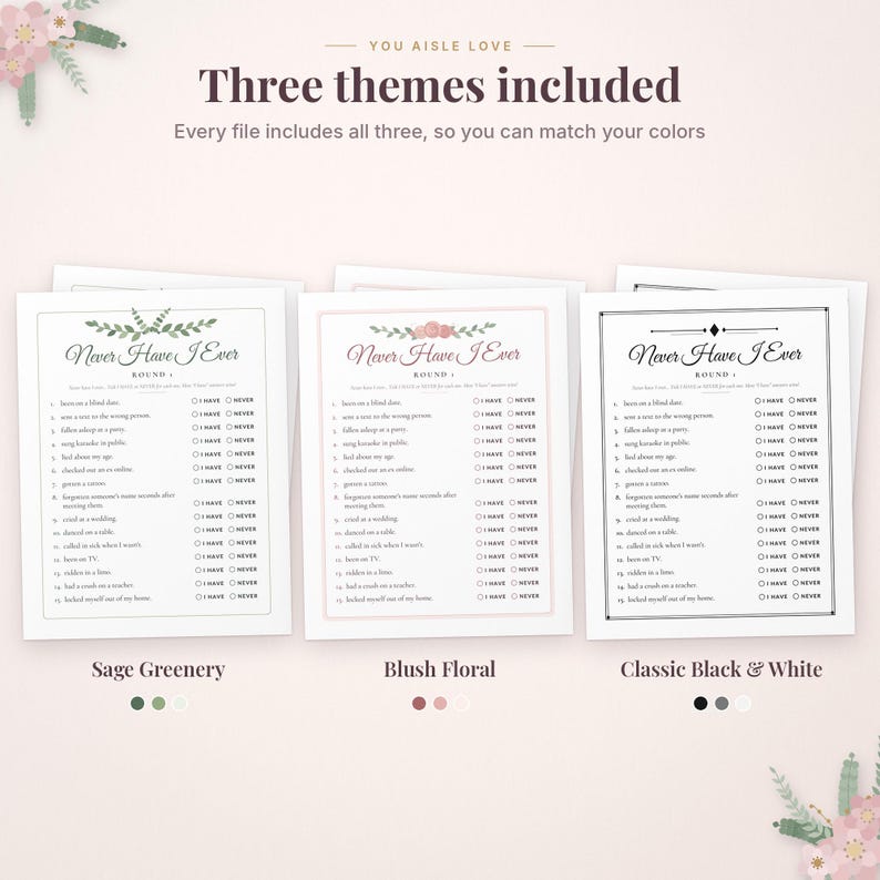 May include: Three Never Have I Ever game cards featuring fifteen prompts and checkboxes for I Have or Never. The designs include a sage greenery theme, a blush floral theme, and a classic black and white theme with decorative borders.