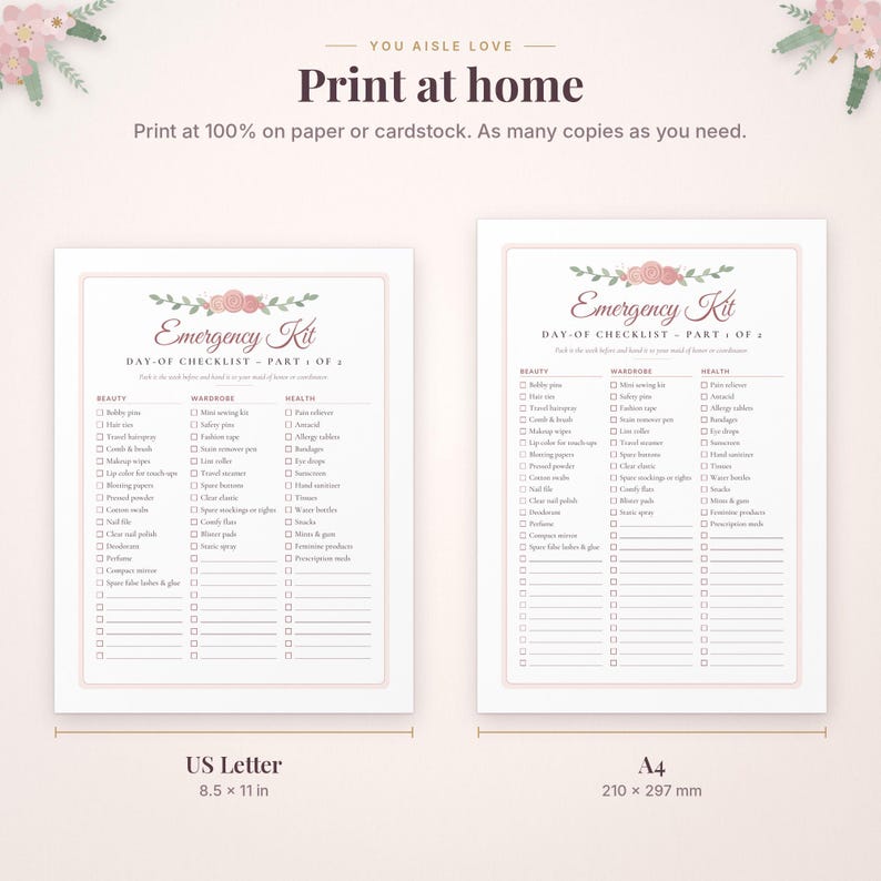 May include: Two printable emergency kit checklists with floral headers and checkboxes. The text reads You Aisle Love, Print at home, Emergency Kit, Day-of Checklist Part 1 of 2. Includes US Letter size 8.5 x 11 inches and A4 size 210 x 297 mm.