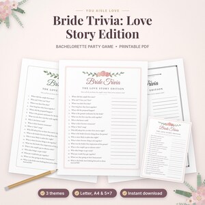 May include: A printable Bride Trivia: Love Story Edition bachelorette party game set featuring multiple sheets with floral accents, numbered questions, and blank lines for answers. Includes text labels for 3 themes, letter, A4, and 5x7 sizes.