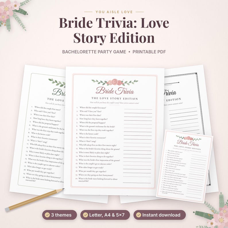 May include: A printable Bride Trivia: Love Story Edition bachelorette party game set featuring multiple sheets with floral accents, numbered questions, and blank lines for answers. Includes text labels for 3 themes, letter, A4, and 5x7 sizes.