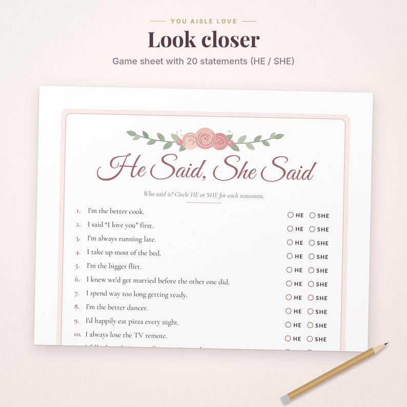 May include: A white game sheet titled He Said, She Said with a floral illustration of pink roses and green leaves. The sheet contains ten numbered statements with HE and SHE circles for selection, plus a wooden pencil at the bottom right.